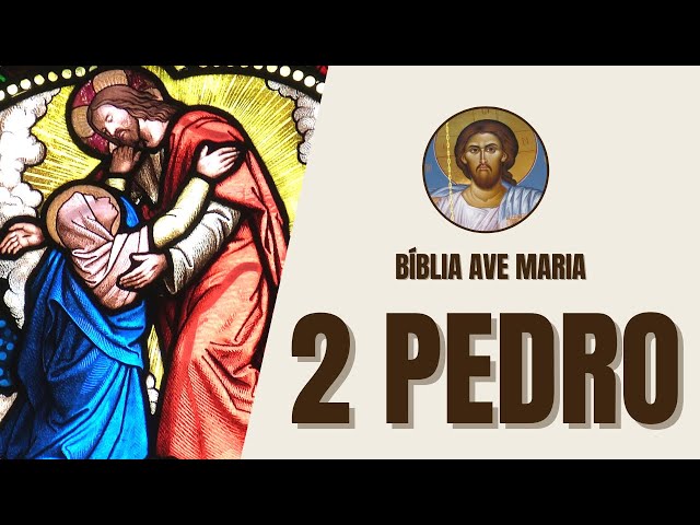 Video thumbnail for 2 São Pedro - Advertências e Crescimento Espiritual - Bíblia Ave Maria
