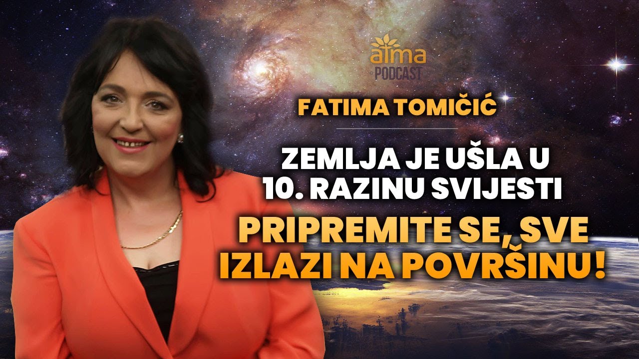 'Video thumbnail for ZEMLJA JE UŠLA U 10. RAZINU SVIJESTI: SVE IZLAZI NA POVRŠINU! / FATIMA TOMIČIĆ PODCAST'