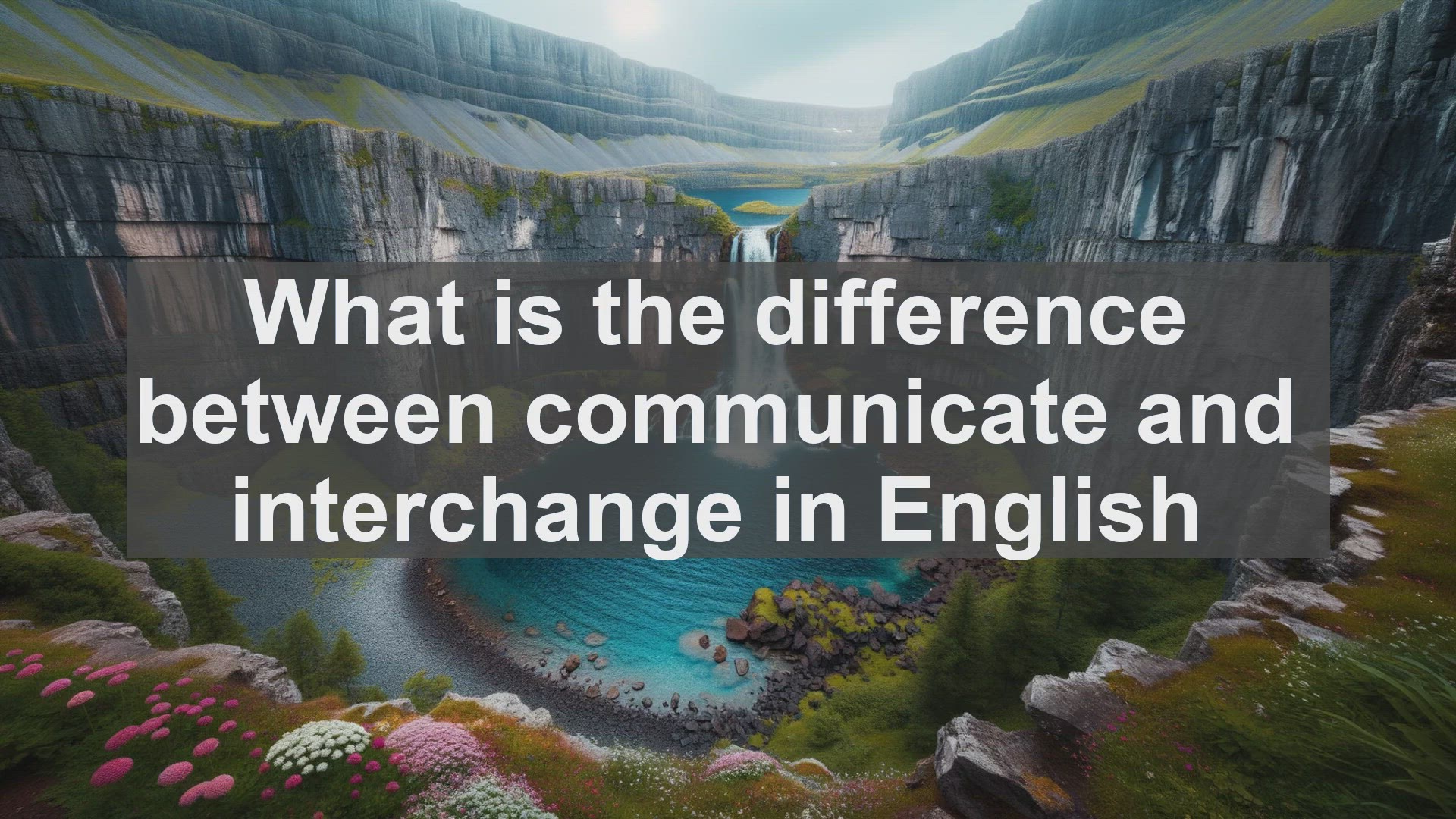 'Video thumbnail for What is the difference between communicate and interchange in English?'