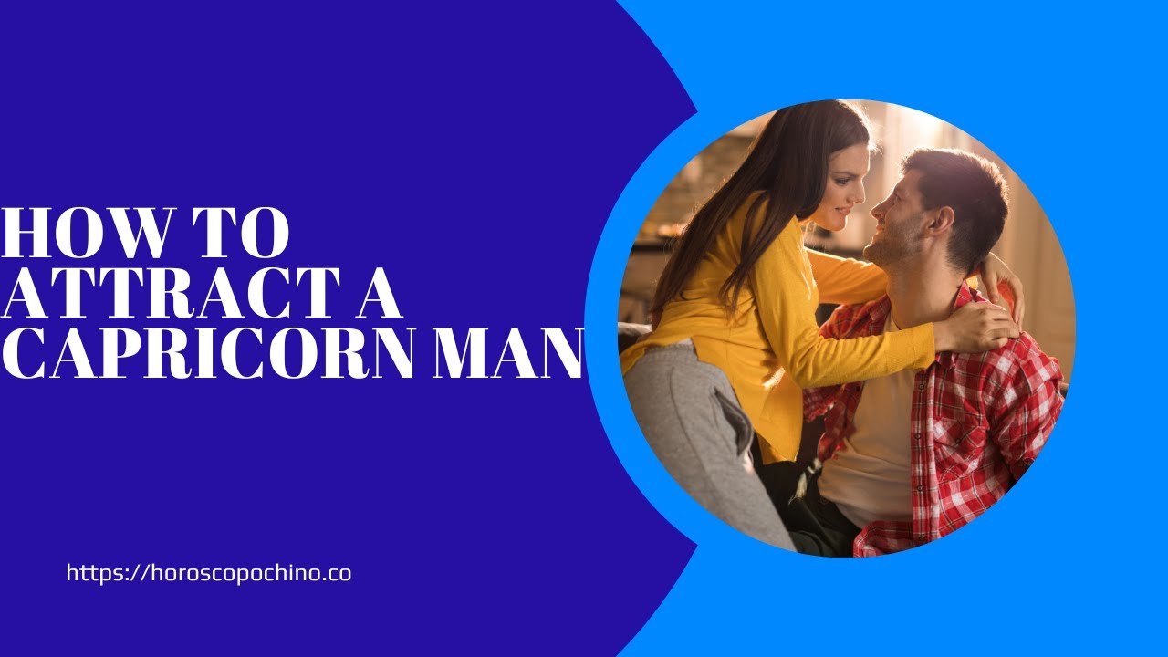 Video thumbnail for How to attract a capricorn man, astrology, love