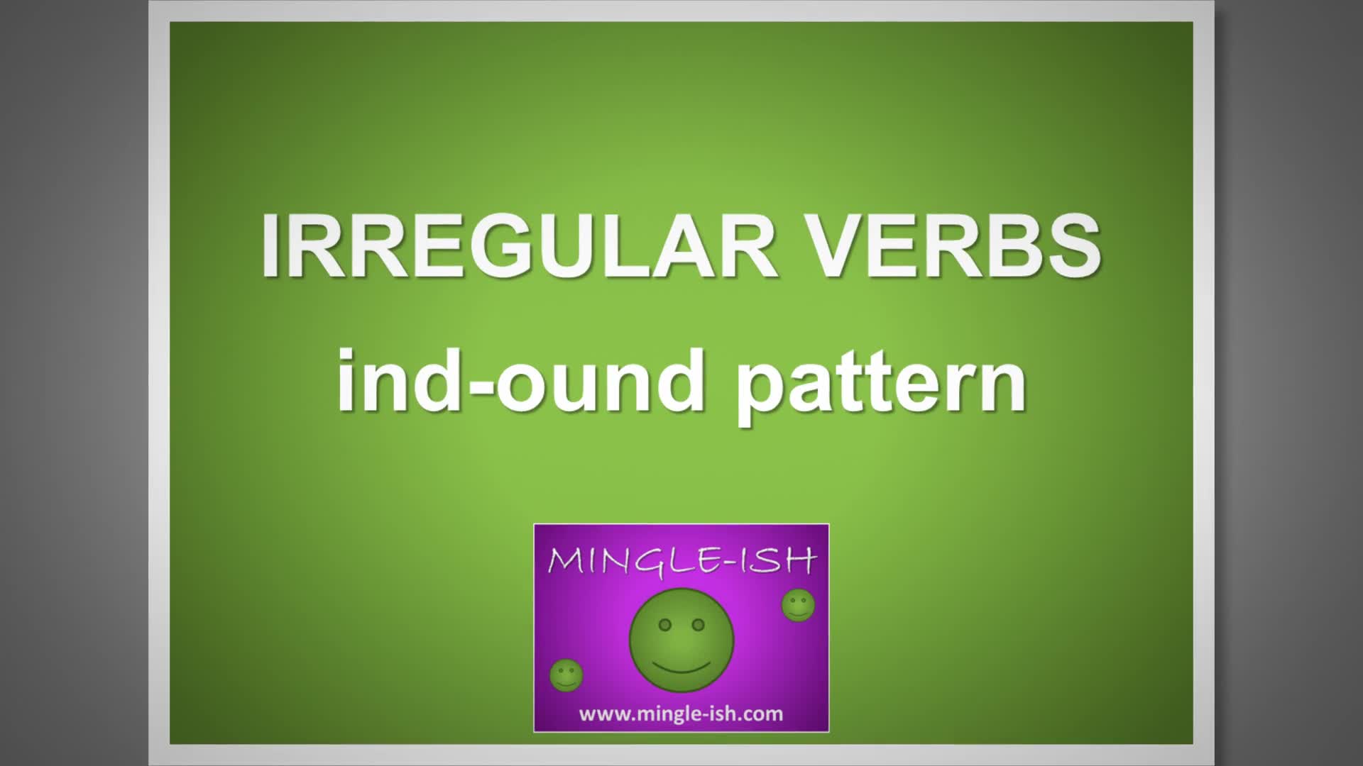 Video thumbnail for Irregular Verbs: ind-ound Pattern