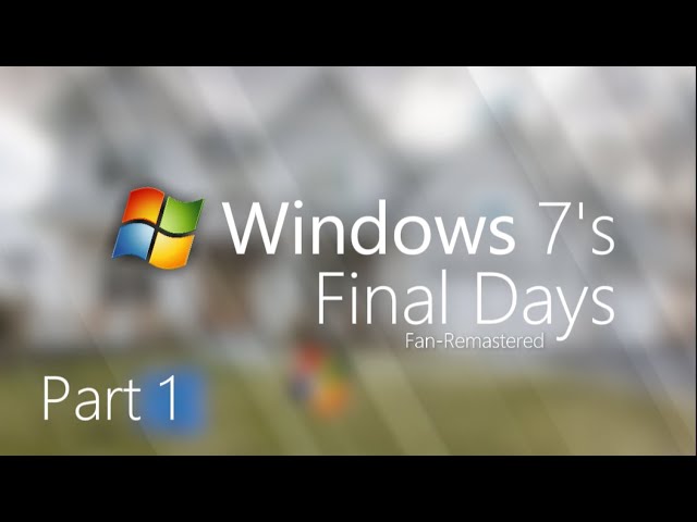 Video thumbnail for Windows 7's Final Days Part 1 - Fatigue (Fan-Remastered)