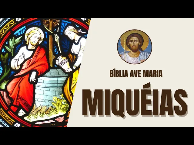 Video thumbnail for Miquéias - Responsabilidade Social e Justiça - Bíblia Ave Maria