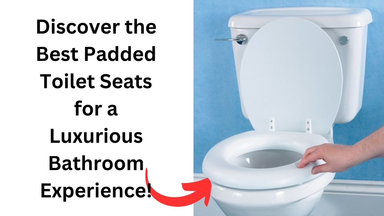 'Video thumbnail for Best Quality Padded Toilet Seats - Comfort Meets Style in 2023'