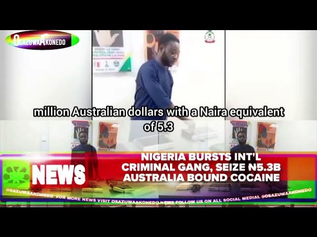 Video thumbnail for Nigeria Bursts Int'l Criminal Gang, Seize ₦5 3b Australia Bound Cocaine