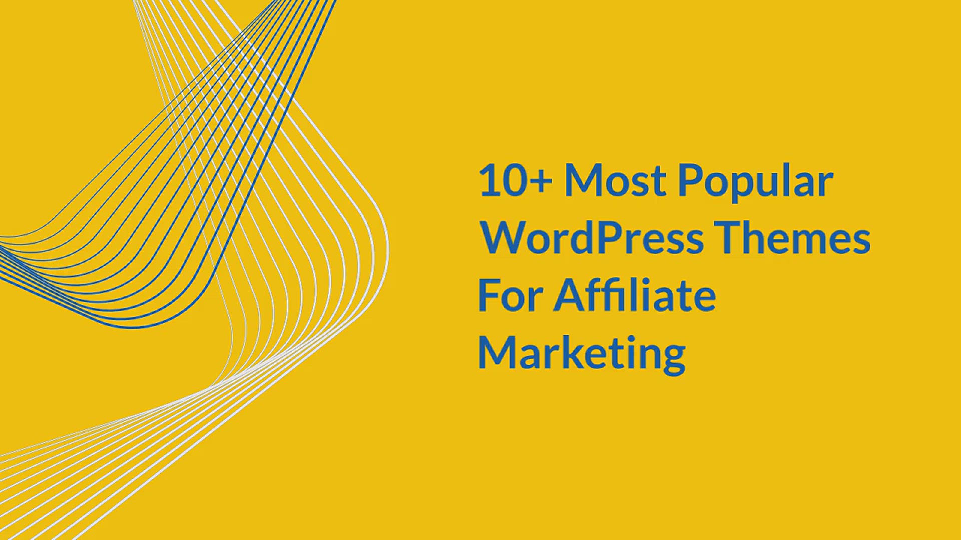 'Video thumbnail for 10+ Most Popular WordPress Themes For Affiliate Marketing'