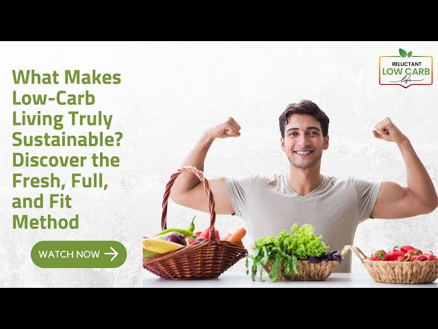 Video thumbnail for What Makes Low Carb Living Truly Sustainable? Discover the Fresh, Full, and Fit Method