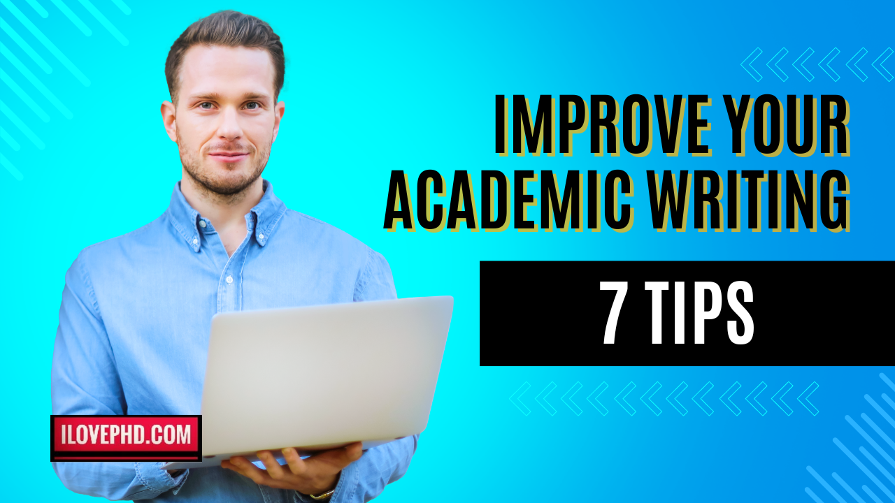 'Video thumbnail for How to Improve Your Academic Writing 7 Tips - iLovePhD'