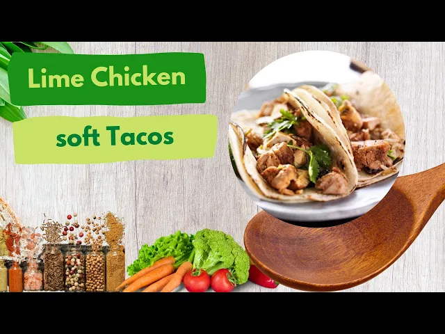 Video thumbnail for Lime Chicken soft Tacos A Flavor Explosion-video