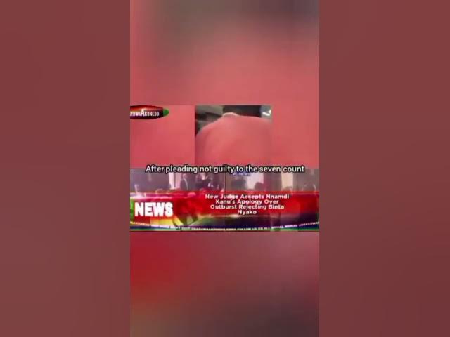 Video thumbnail for New Judge Accepts Nnamdi Kanu's Apology Over Outburst Rejecting Binta Nyako