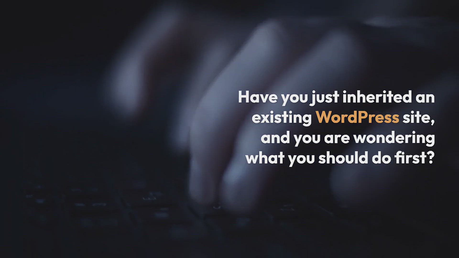'Video thumbnail for 11 Things You Should Do When Inheriting a WordPress Site'