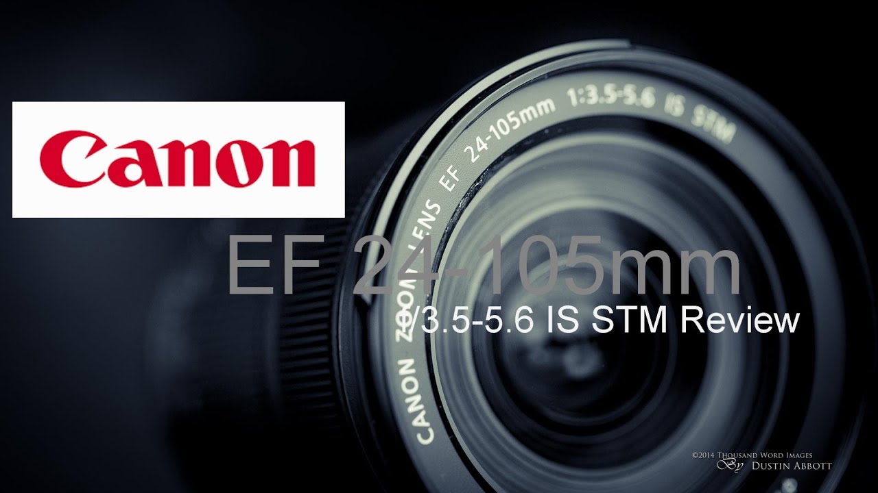 Canon EF 24-105mm f/3.5-5.6 IS STM Review - DustinAbbott.net