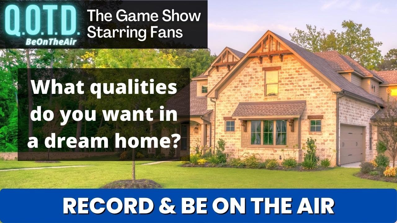 Playlist thumbnail for QOTD #00097: Your Dream Home