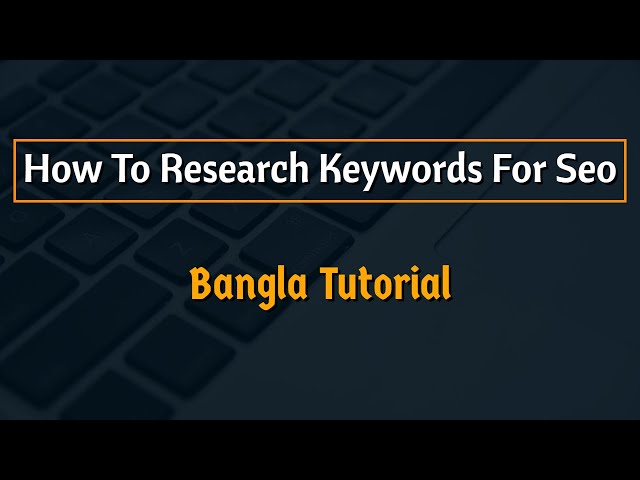 'Video thumbnail for How To Research Keywords For Seo In Bangla'