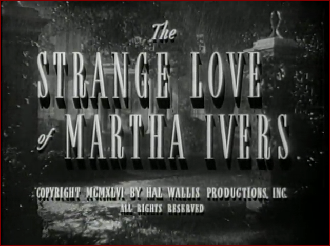 Video thumbnail for The Strange Love of Martha Ivers (1946)