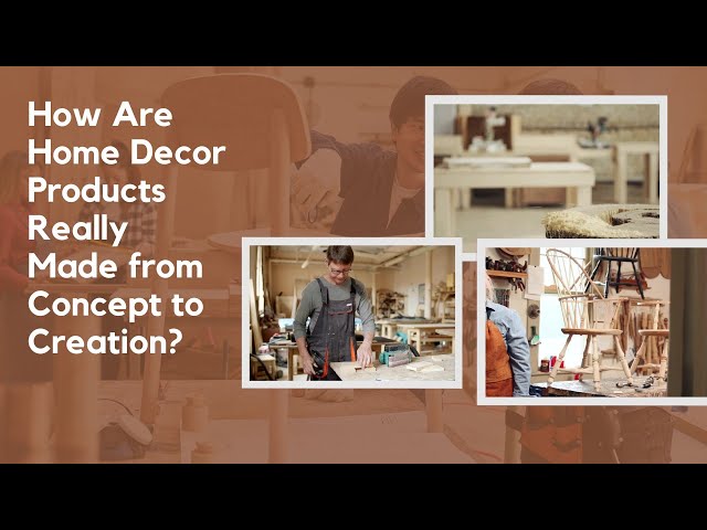 Video thumbnail for How Are Home Decor Products Really Made from Concept to Creation?