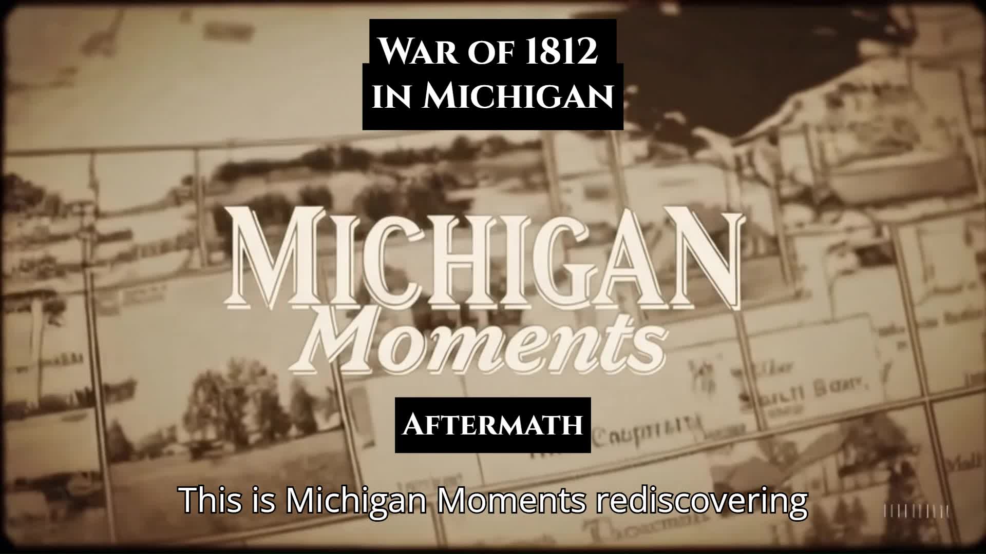 Video thumbnail for War of 1812 in Michigan - The Aftermath