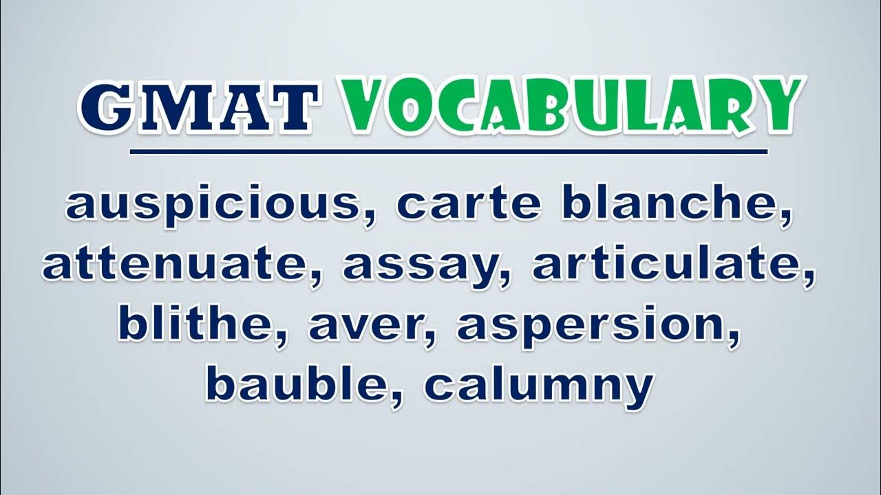 'Video thumbnail for GMAT Vocabulary: Auspicious, Carte Blanche, Attenuate, Assay, Articulate, Blithe, Aver, Aspersion'