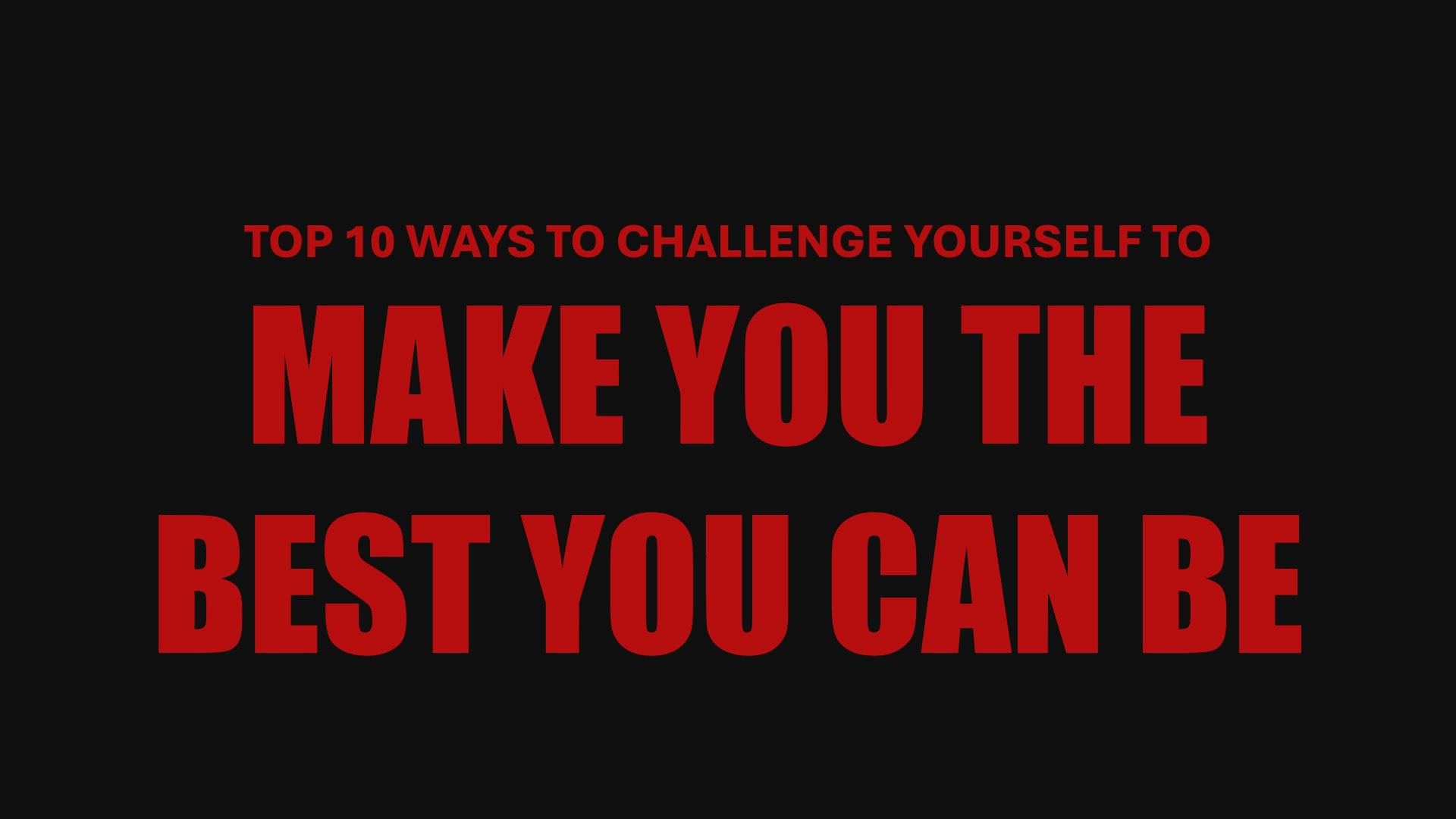 'Video thumbnail for Top 10 Ways To Challenge Yourself To Make You The Best You Can Be'