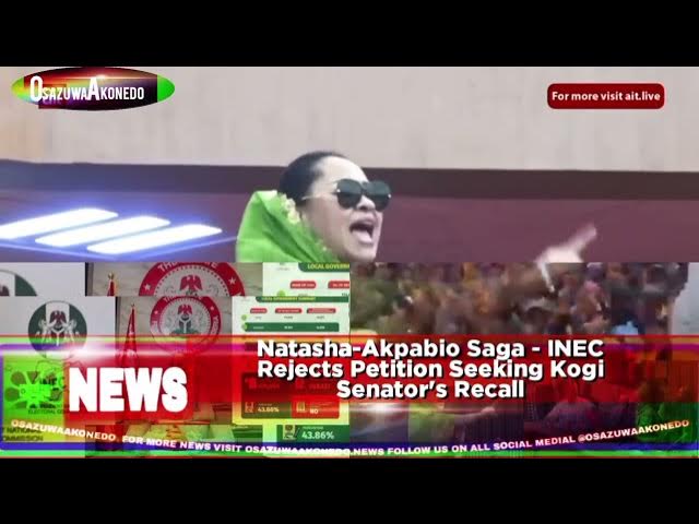 'Video thumbnail for Natasha-Akpabio Saga - INEC Rejects Petition Seeking Kogi Senator's Recall'