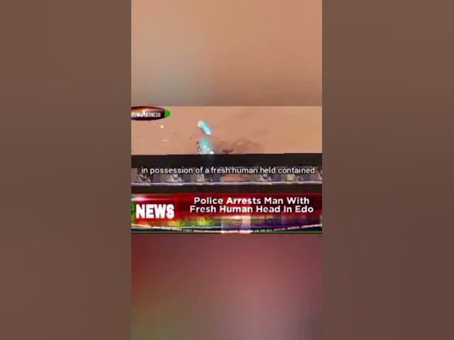 Video thumbnail for Police Arrests Man With Fresh Human Head In Edo