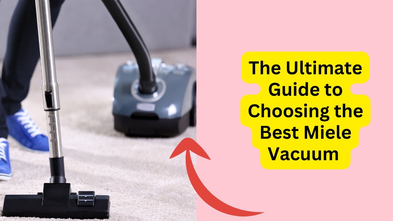 'Video thumbnail for The Ultimate Guide to Choosing the Best Miele Vacuum Cleaner'