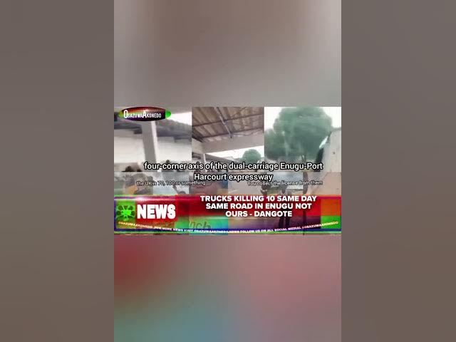 Video thumbnail for Trucks Killing 10 Same Day Same Road In Enugu Not Ours - Dangote