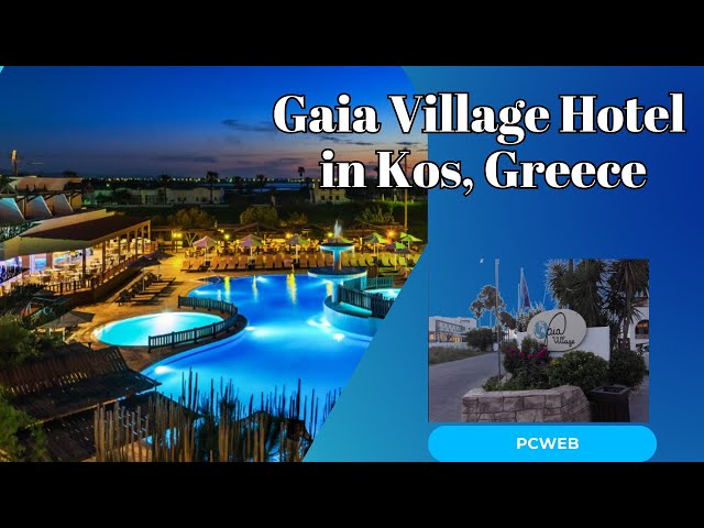 Video thumbnail for Gaia Village Hotel in Kos, Greece: A Seaside Paradise for Every Traveler