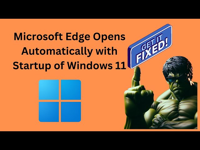 'Video thumbnail for Fix Microsoft Edge Opens Automatically with Startup of Windows 11 | GearUpWindows Tutorial'