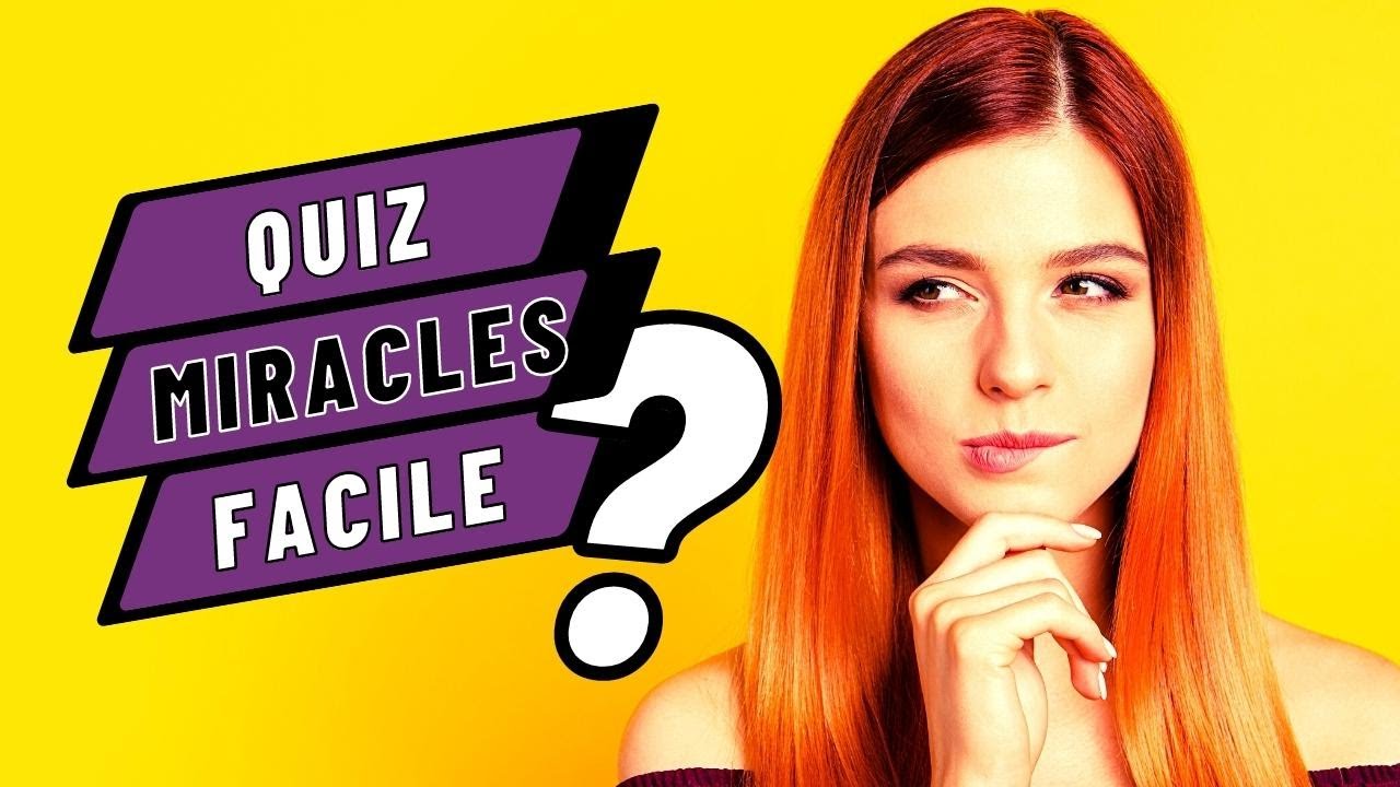 'Video thumbnail for QUIZZ As-tu une bonne connaissance des MIRACLES ?'