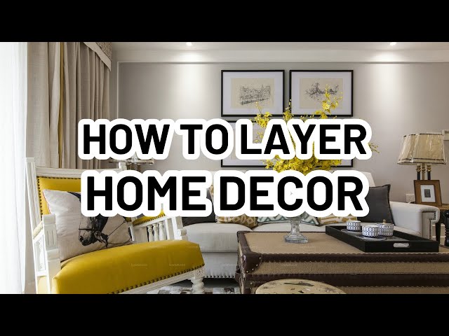 Video thumbnail for HOW TO LAYER HOME DECOR LIKE A DESIGNER