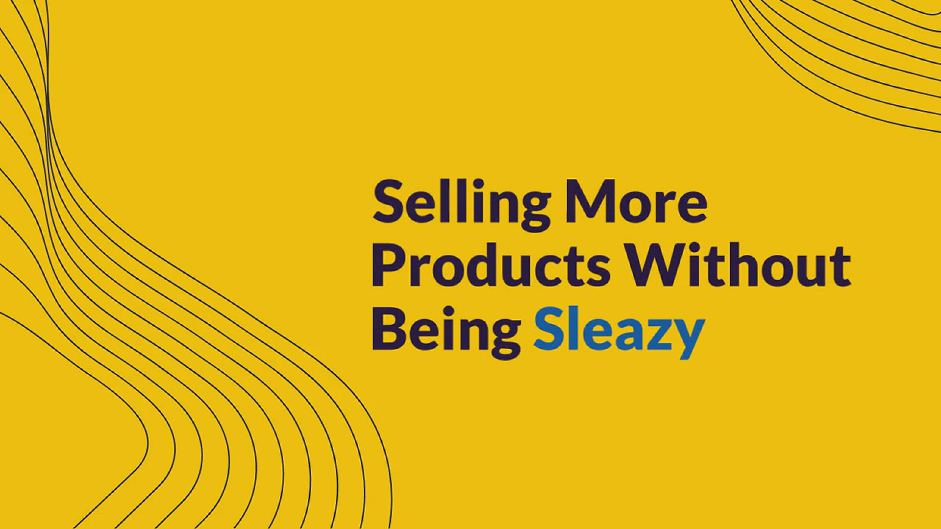 'Video thumbnail for Selling More Products Without Being Sleazy'