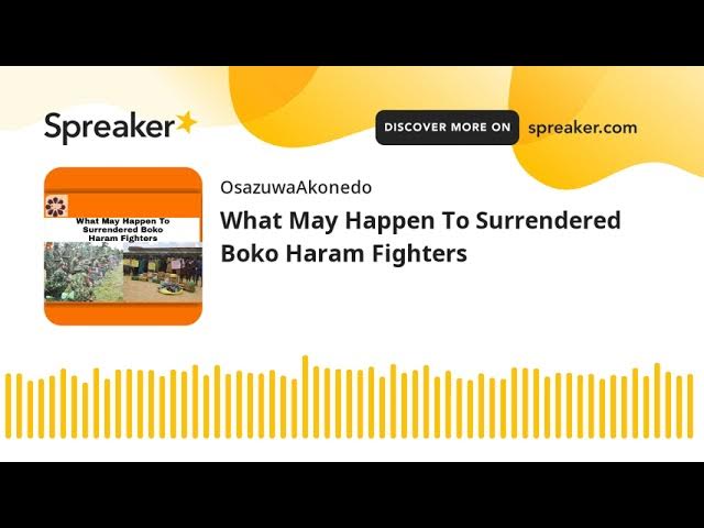 Video thumbnail for What May Happen To Surrendered Boko Haram Fighters