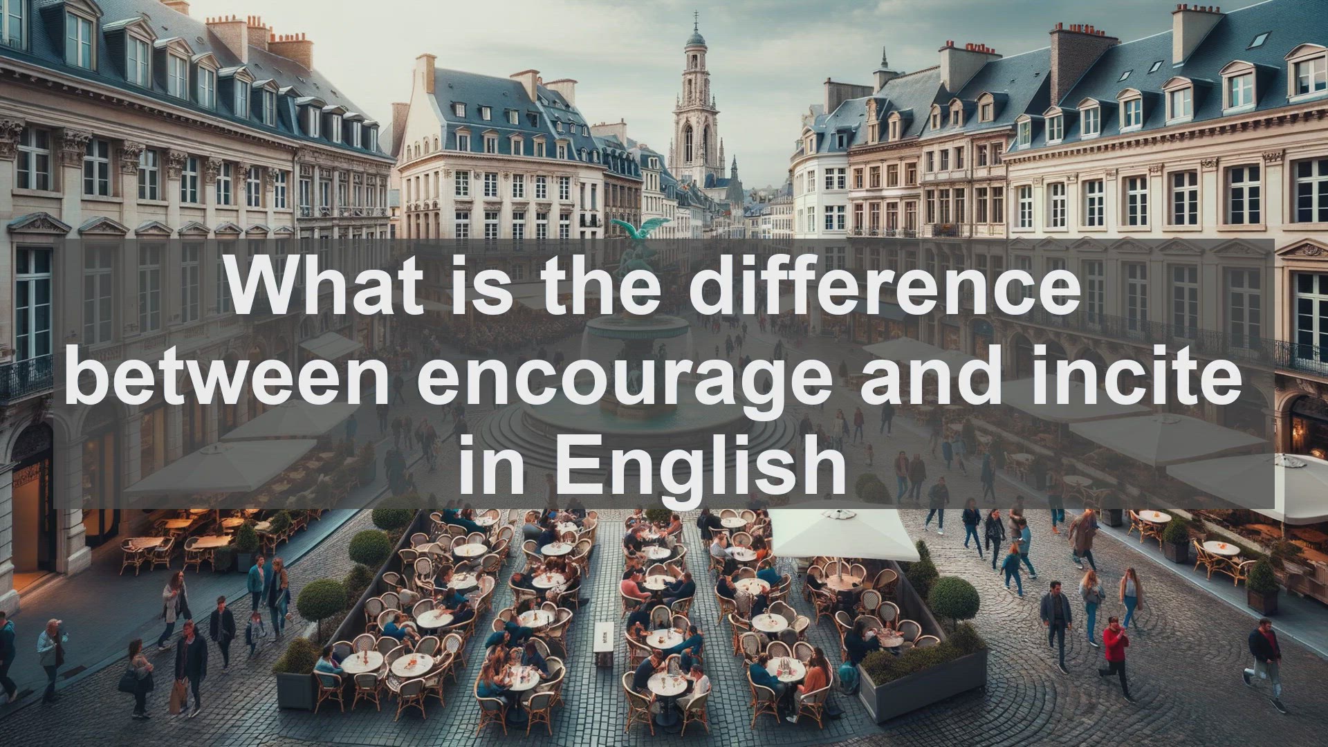 'Video thumbnail for What is the difference between encourage and incite in English?'