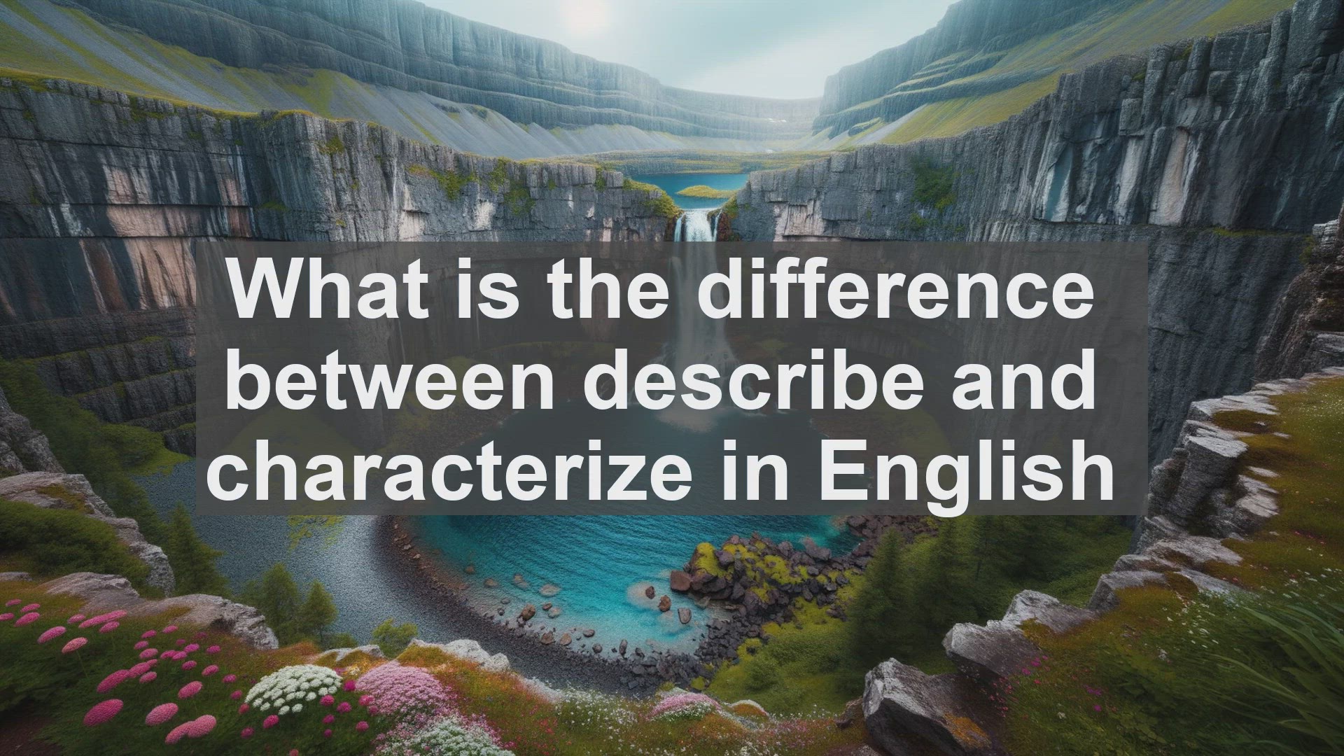 'Video thumbnail for What is the difference between describe and characterize in English?'
