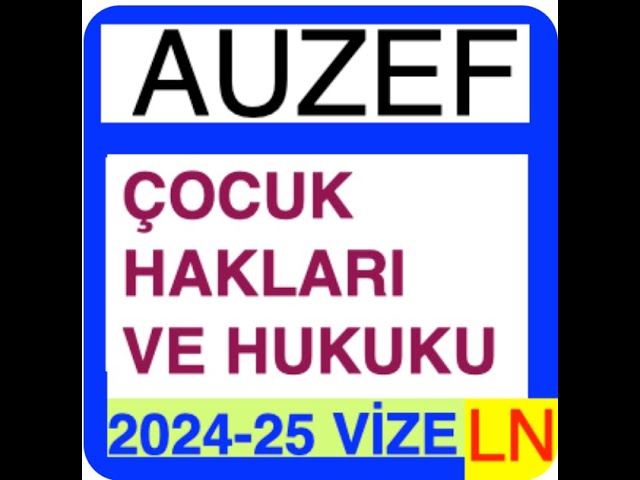 'Video thumbnail for Auzef Çocuk Hakları ve Hukuku 2024-2025 Vize Soruları'
