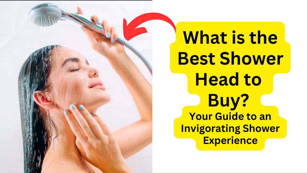 'Video thumbnail for What is the Best Shower Head to Buy? Your Guide to an Invigorating Shower Experience'