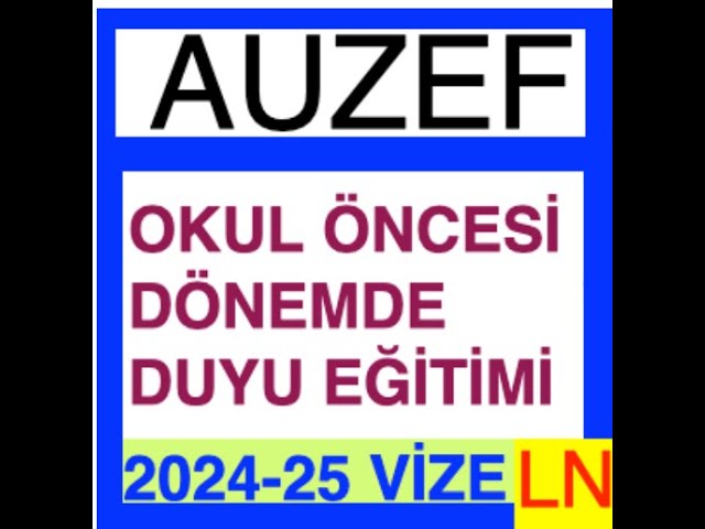 'Video thumbnail for Auzef Okul Öncesi Dönemde Duyu Eğitimi 2024-2025 Vize Soruları'