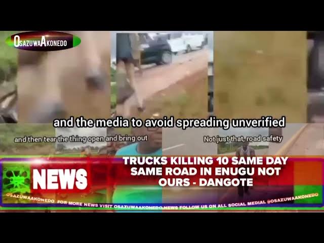Video thumbnail for Trucks Killing 10 Same Day Same Road In Enugu Not Ours - Dangote