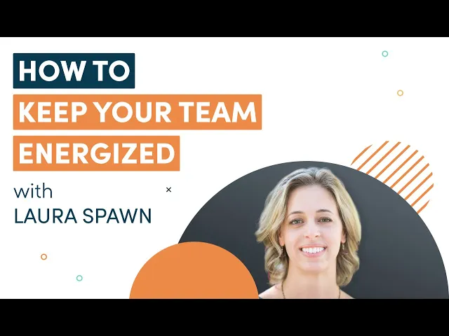 'Video thumbnail for How to Keep Your Team Energized: Interview with Laura Spawn'
