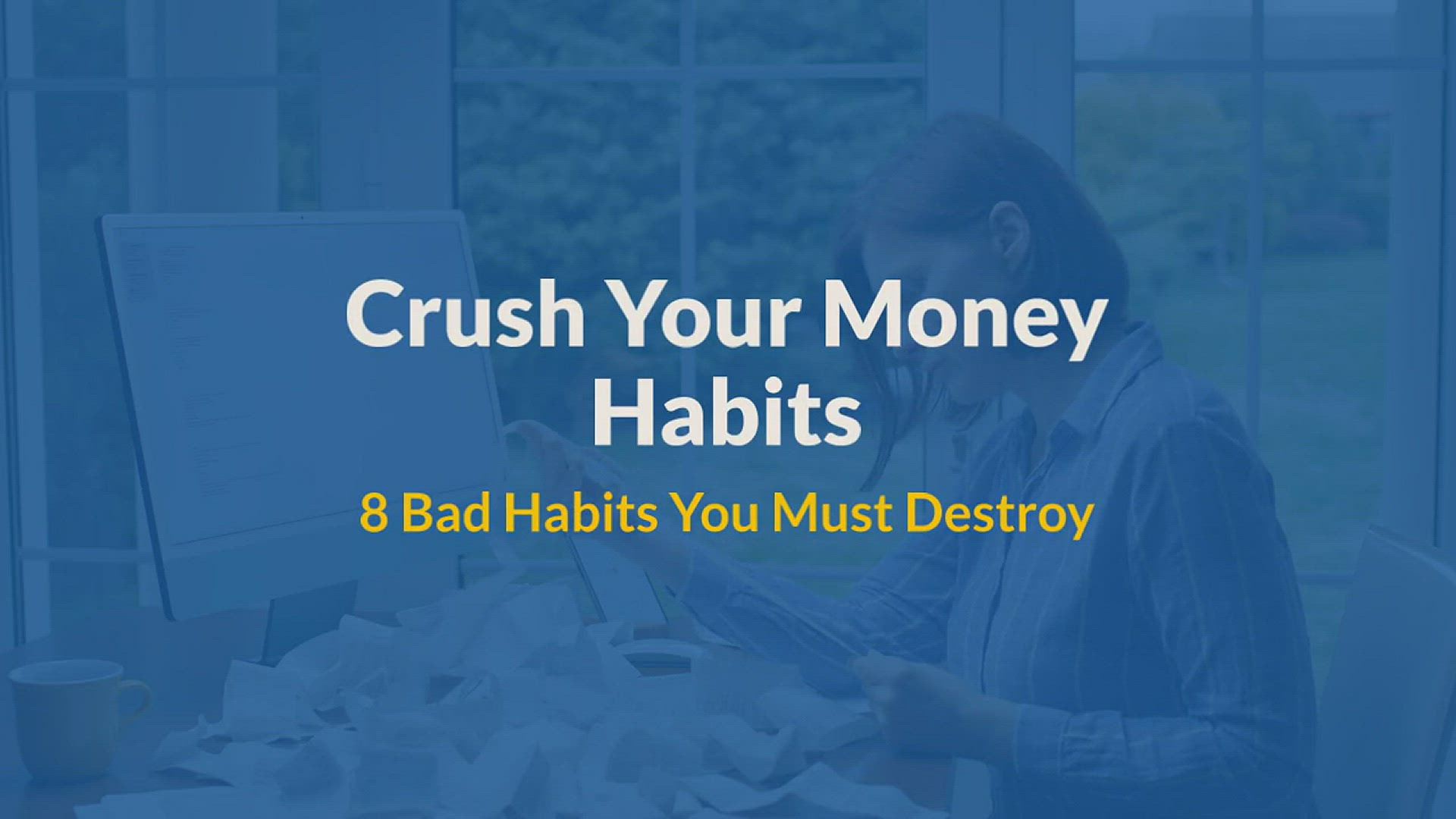 'Video thumbnail for 8 Bad Habits Toward Money That You Must Destroy'