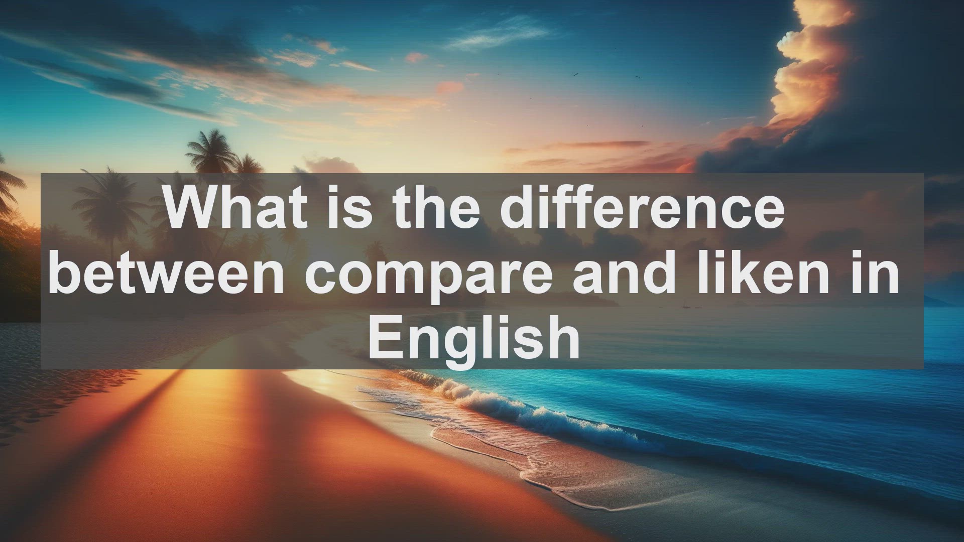 'Video thumbnail for What is the difference between compare and liken in English?'