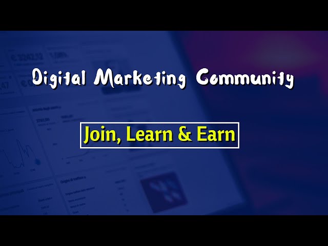 'Video thumbnail for Digital Marketing Community | Join, Learn & Earn'