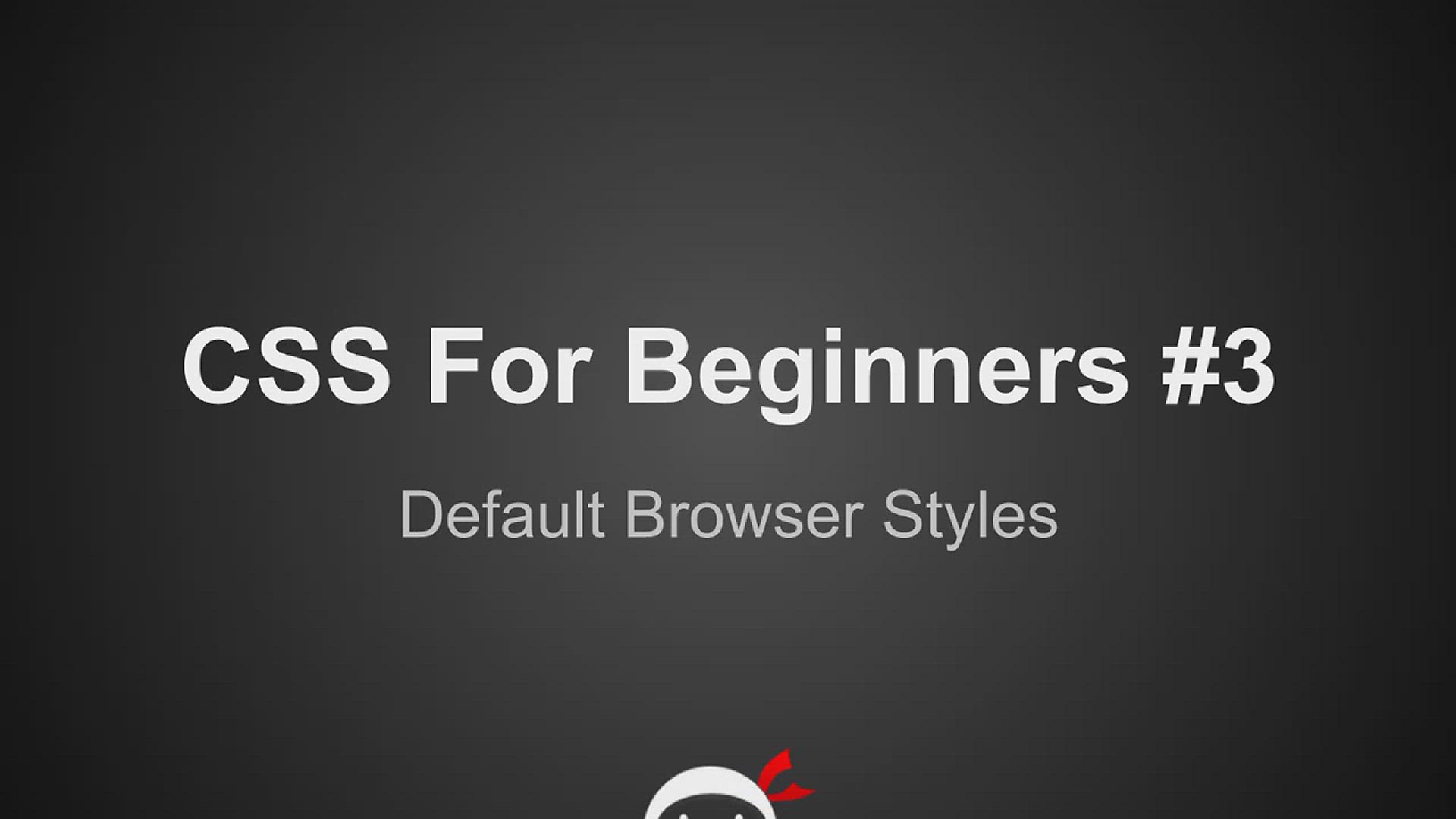 'Video thumbnail for CSS Tutorial For Beginners 03 - Default Browser Styles'