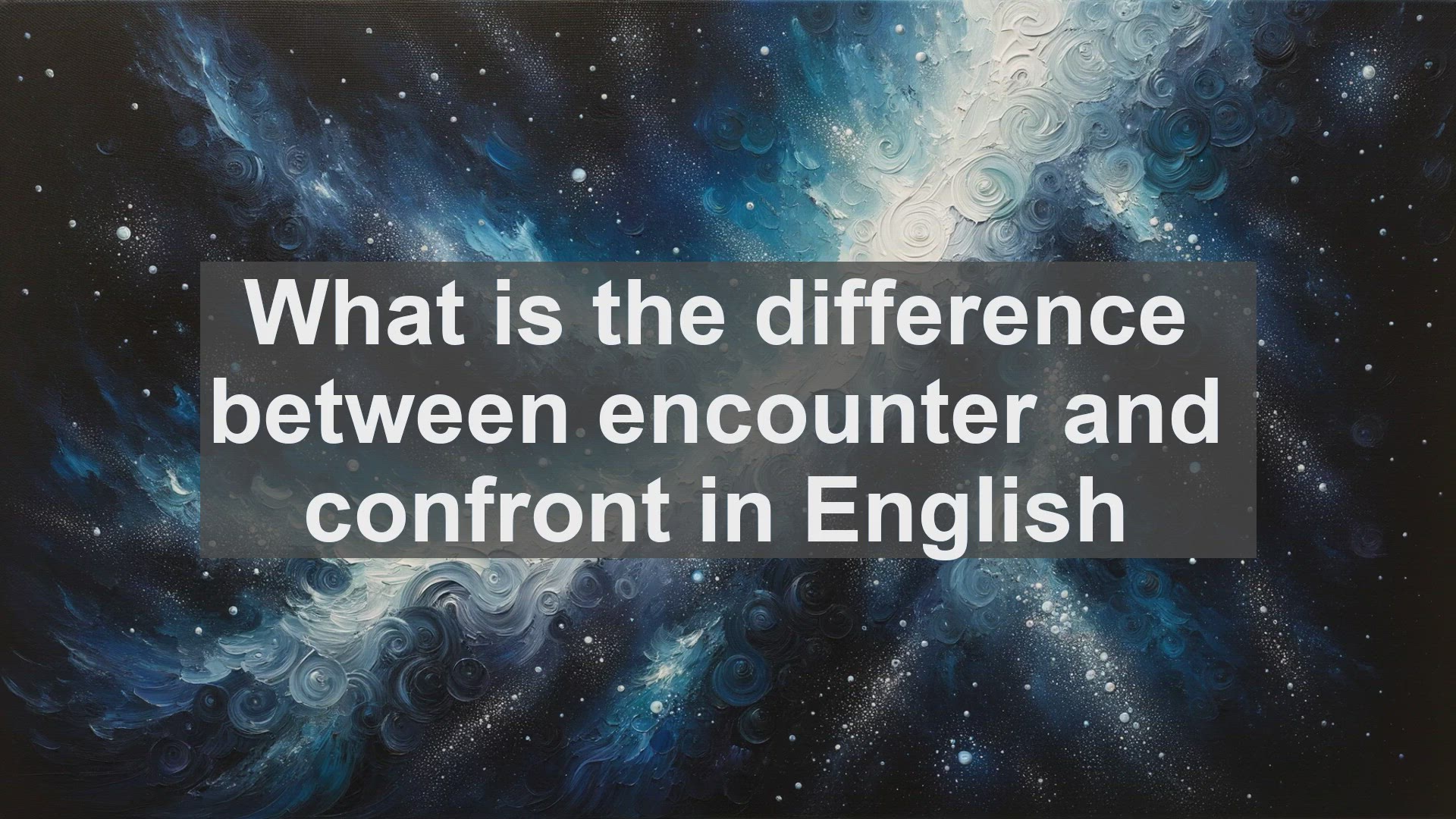 'Video thumbnail for What is the difference between encounter and confront in English?'