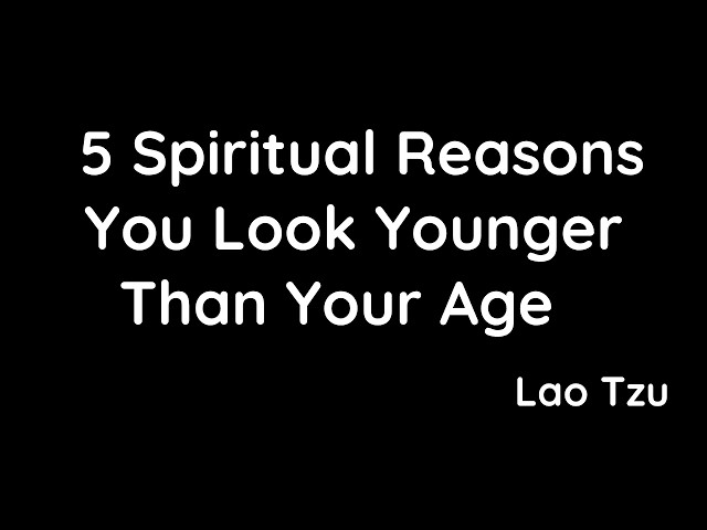 Video thumbnail for If You Look Younger Than Your Age, THIS Is the Spiritual Reason Why – Lao Tzu