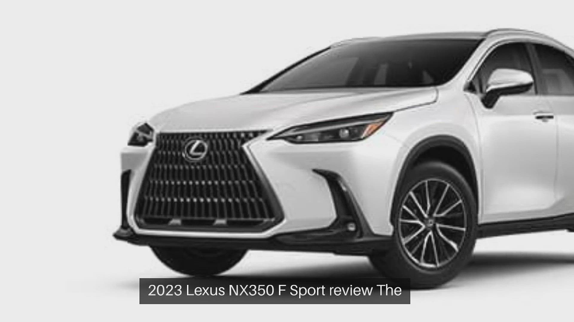 'Video thumbnail for 2023 Lexus NX350 F Sport review'