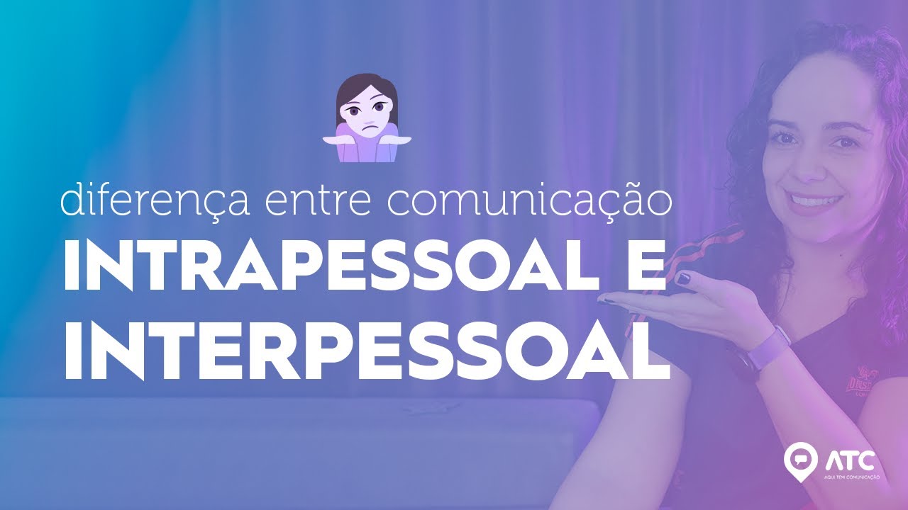 'Video thumbnail for Diferença entre COMUNICAÇÃO INTERPESSOAL E INTRAPESSOAL | Descubra como elas influenciam sua vida'