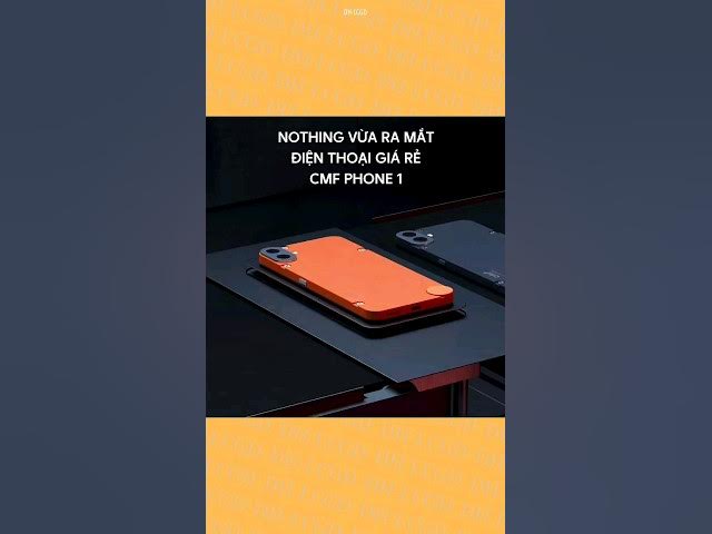 'Video thumbnail for Nothing vừa ra mắt chiếc điện thoại đầu tiên dưới thương hiệu CMF là CMF Phone 1 #dhlcgd #gaming'