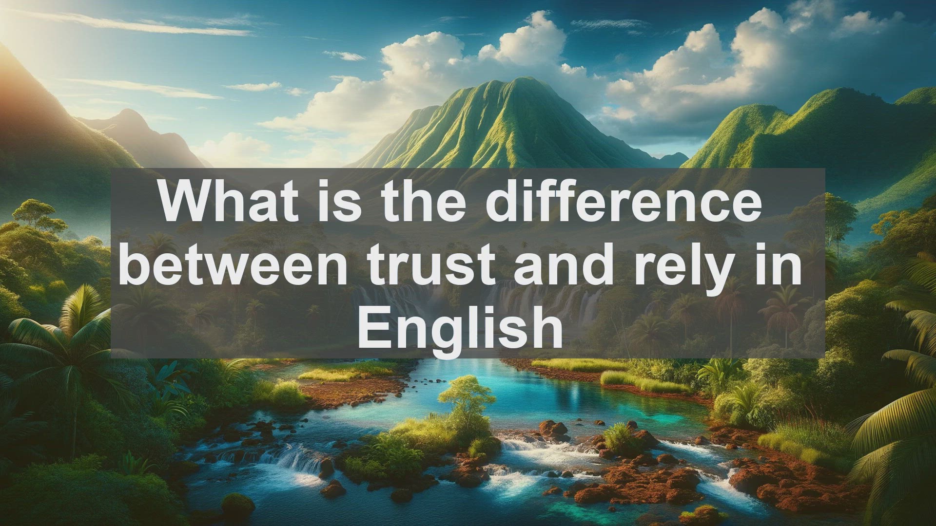 'Video thumbnail for What is the difference between trust and rely in English?'